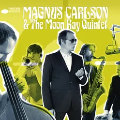 Magnus Carlson & The Moon Ray Quintet