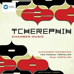 Tcherepnin: String Quartet No.2; Piano Sonata No.1; Suite for solo cello etc