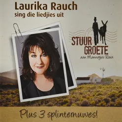 Laurika Rauch Sing Die Liedjies Uit (Stuur Groete Aan Mannetjies Roux)