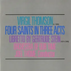 Virgil Thomson/Gertrude Stein: Four Saints In Three Acts