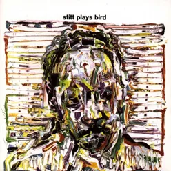 Stitt Plays Bird Remastered Version