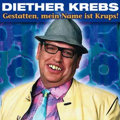 Gestatten, Mein Name Ist Krups ! Diether Krebs Ist Herr Krups