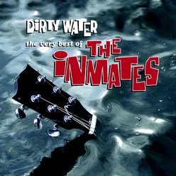 Dirty Water: The Very Best Of The Inmates