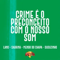 Crime é o Preconceito com o Nosso Som (feat. Mc Lano & Duduzinho)