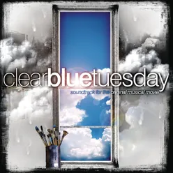 Clear Blue Tuesday Soundtrack For The Original Musical Movie