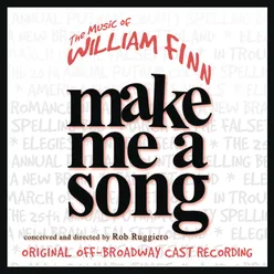 Make Me A Song: The Music Of William Finn Live Recording of Original Off-Broadway Cast