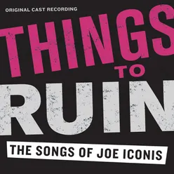 Things To Ruin: The Songs Of Joe Iconis Original Cast Recording