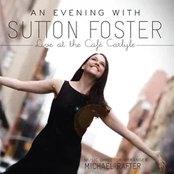An Evening With Sutton Foster Live At The Café Carlyle