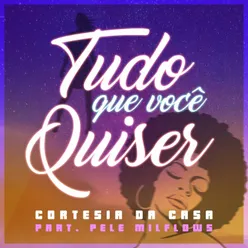 Tudo Que Você Quiser