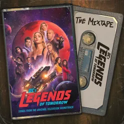 DC's Legends Of Tomorrow: The Mixtape (Songs from the Original Television Soundtrack)