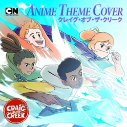 Craig of the Creek (Anime Theme Cover)