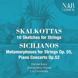 Nikos Skalkottas: 10 Sketches for Strings, Yorgos Sicilianos: Metamorphoses for Strings Op. 55, Piano Concerto Op.52
