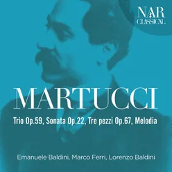 Martucci: Trio Op.59, Sonata Op.22, Tre pezzi Op.67, Melodia