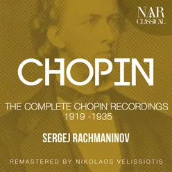 CHOPIN: THE COMPLETE CHOPIN RECORDINGS 1919 -1935
