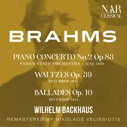 BRAHMS: PIANO CONCERTO No.2; WALTZES; BALLADES