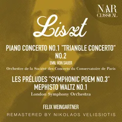 LISZT: PIANO CONCERTO No.1 "TRIANGLE CONCERTO", No.2, LES PRÉLUDES "SYMPHONIC POEM No.3", MEPHISTO WALTZ No.1 "ERSTER MEPHISTO-WALZER (DER TANZ IN DER DORFSCHENKE)"