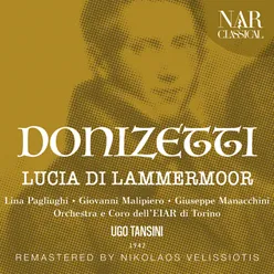 Lucia di Lammermoor, IGD 45, Act I: "Dov'è Lucia?" (Arturo, Enrico, Coro, Lucia, Raimondo, Edgardo)