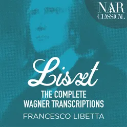 Liszt: The Complete Wagner Transcriptions