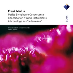Martin : Petite symphonie concertante, 6 Monologues & Concerto for 7 Wind Instruments -  Apex
