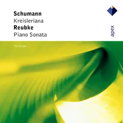 Schumann : Kreisleriana & Reubke : Piano Sonata -  Apex