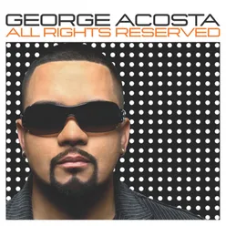 All Rights Reserved Continuous DJ Mix By George Acosta