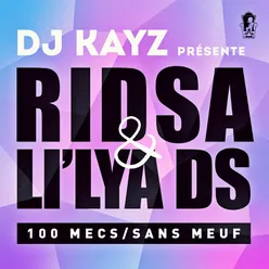 100 mecs sans meuf (DJ Kayz Presents Ridsa & Li'lya DS)