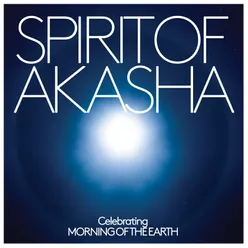 Spirit of Akasha - Celebrating Morning Of The Earth Soundtrack (features special bonus tracks)