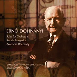 Erno Dohnányi : Suite for Orchestra, Ruralia Hungarica &  American Rhapsody