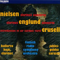 Nielsen : Clarinet Concerto - Englund : Clarinet Concerto - Crusell : Introduction et Air Suédois Varié