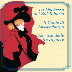 La Duchessa Del Bal Tabarin-Il Conte Di Lussenburgo-La casa delle tre ragazze