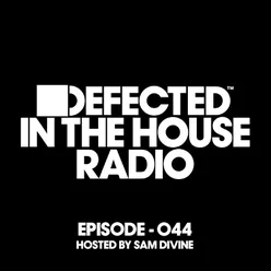Defected In The House Radio Show Episode 044 (hosted by Sam Divine)