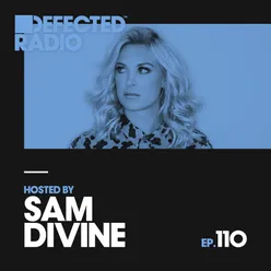 Defected Radio Episode 110 (hosted by Sam Divine)