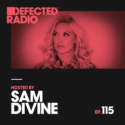 Defected Radio Episode 115 (hosted by Sam Divine)