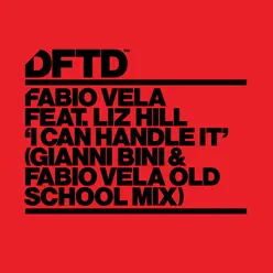 I Can Handle It (feat. Liz Hill) Gianni Bini & Fabio Vela Old School Mix
