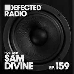 Defected Radio Episode 159 (hosted by Sam Divine)