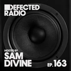 Defected Radio Episode 163 (hosted by Sam Divine) DJ Mix