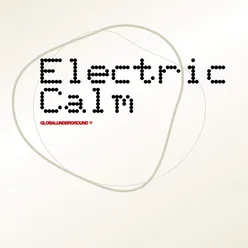 Global Underground - Electric Calm Vol. 1 Continuous Mix