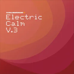 Global Underground - Electric Calm Vol. 3 Continuous Mix