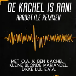 De Kachel Is Aan! - Hardstyle Remixen