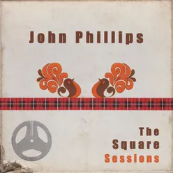 John Phillips: The Square Sessions