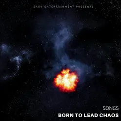 Born to Lead Chaos