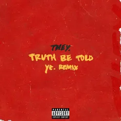 Truth Be Told pronouncedyea Remix