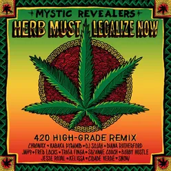 Herb Must Legalize Now (feat. Chronixx, Kabaka Pyramid, DJ Sojah, Diana Rutherford, Jah9, Fred Locks, Triga Finga, Suzanne Couch, Bobby Hustle, Jesse Royal, Kelissa, Cidade Verde and Snow) [420 High-Grade Remix]