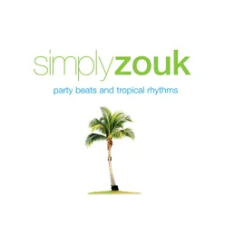 Simply Zouk: Party Beats & Tropical Rhythms