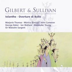 Sullivan: Iolanthe or The Peer and the Peri: Overture (Andante - Andante espressivo - Allegro giocoso)