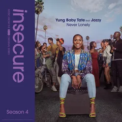 Never Lonely (feat. Jozzy) [from Insecure: Music From The HBO Original Series, Season 4]