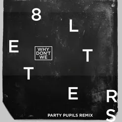 8 Letters Party Pupils Remix
