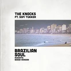 Brazilian Soul (feat. Sofi Tukker) [Acoustic Bossa Version]