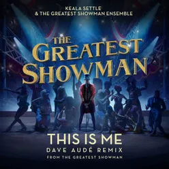 This Is Me Dave Audé Remix; from "The Greatest Showman"