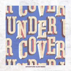 Undercover (Electronic) Adventure Club Remix